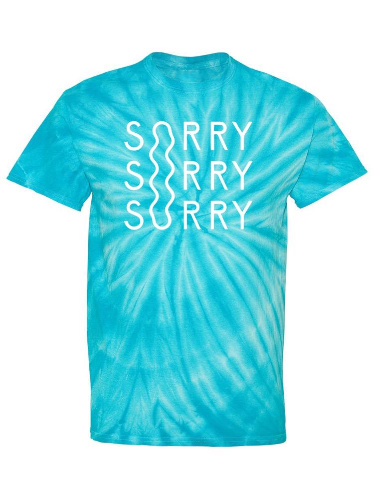 Sorry In Text T-shirt -SmartPrintsInk Designs