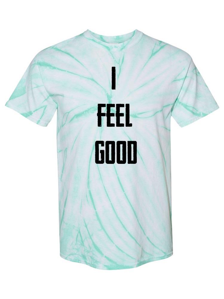 I Feel Good Text T-shirt -SmartPrintsInk Designs