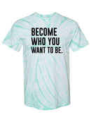 Become Who You Want To Be. T-shirt -SmartPrintsInk Designs
