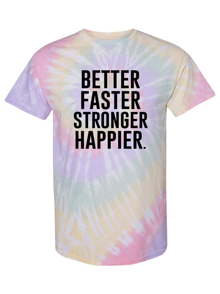 Better, Stronger And Happier T-shirt -SmartPrintsInk Designs