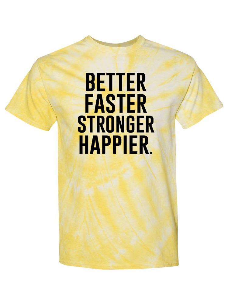 Better, Stronger And Happier T-shirt -SmartPrintsInk Designs