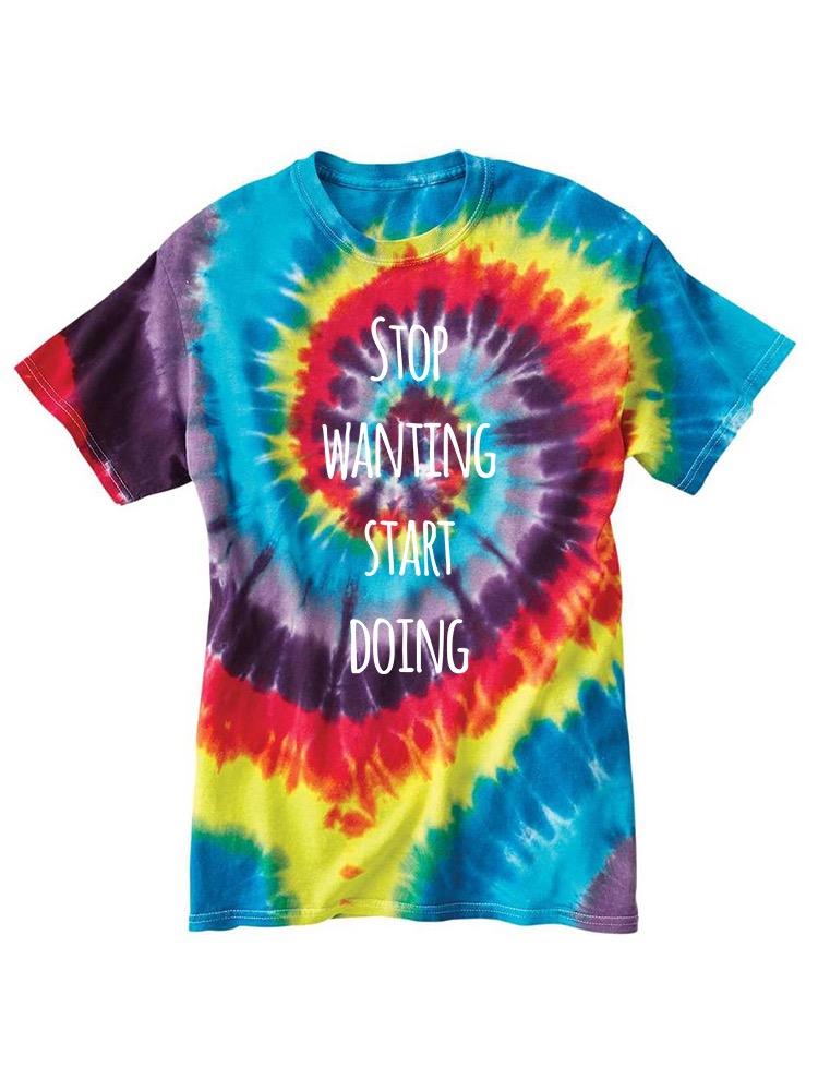 Stop Wanting Start Doing T-shirt -SmartPrintsInk Designs