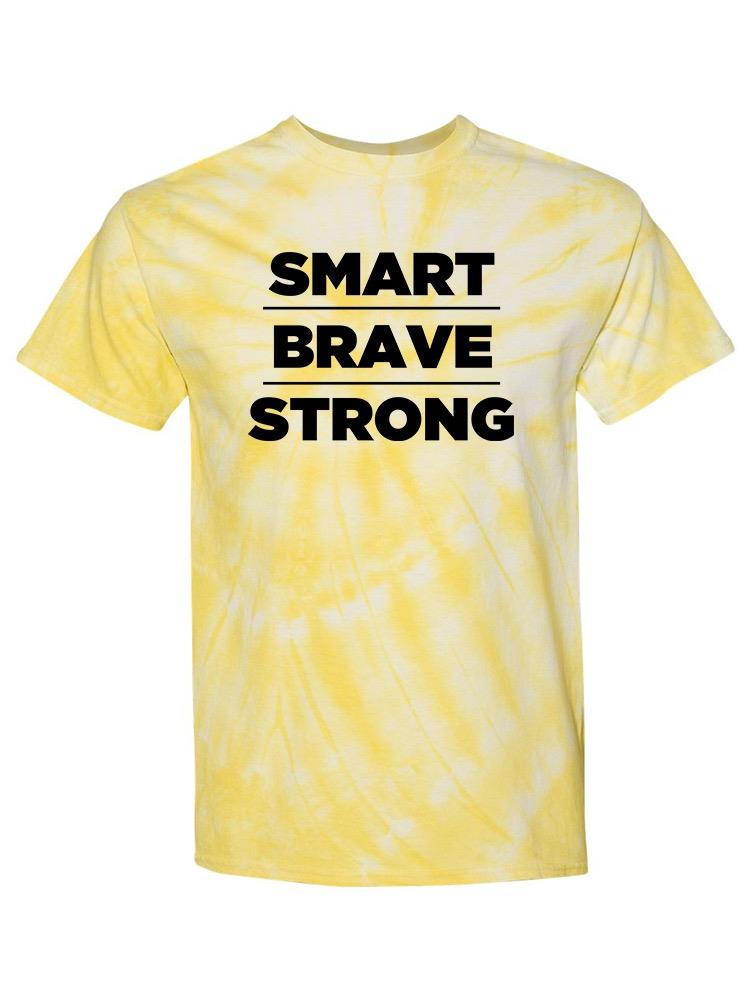 Smart, Brave And Strong T-shirt -SmartPrintsInk Designs