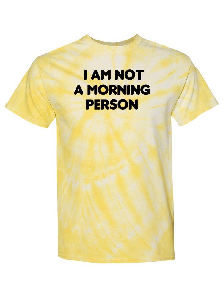 I Am Not A Morning Person T-shirt -SmartPrintsInk Designs
