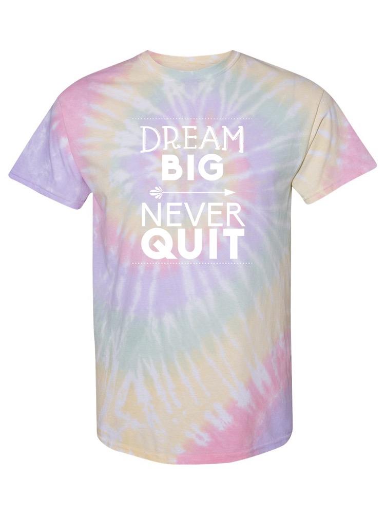 Dream Big Never Quit T-shirt -SmartPrintsInk Designs