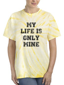 My Life Is Only Mine T-shirt -SmartPrintsInk Designs
