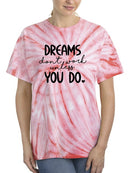 Dreams Work If You Do T-shirt -SmartPrintsInk Designs