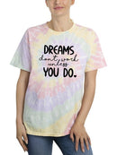 Dreams Work If You Do T-shirt -SmartPrintsInk Designs