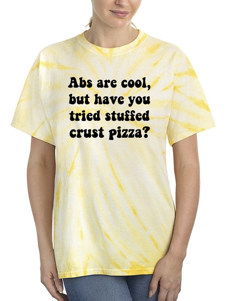 Have You Tried Crust Pizza? T-shirt -SmartPrintsInk Designs