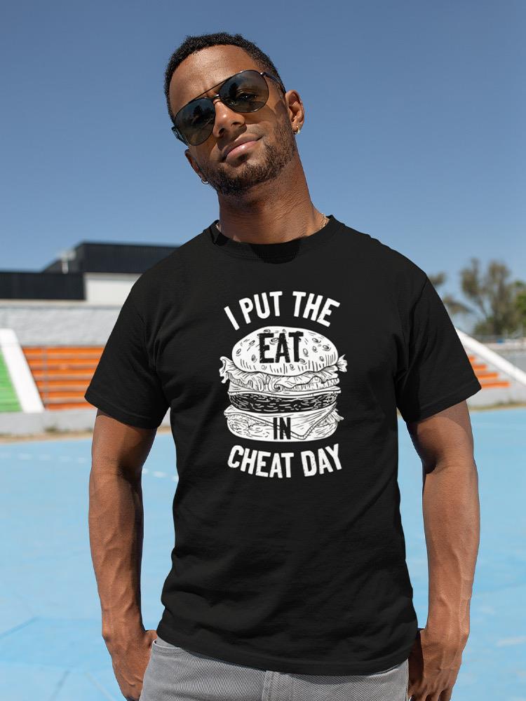 I Put The Eat, Cheat Day T-shirt -SmartPrintsInk Designs