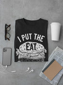 I Put The Eat, Cheat Day T-shirt -SmartPrintsInk Designs