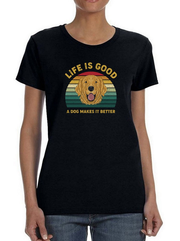 Life Is Better With A Dog T-shirt -SmartPrintsInk Designs