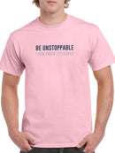 Be Unstoppable, Quote T-shirt -SmartPrintsInk Designs