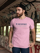 Be Unstoppable, Quote T-shirt -SmartPrintsInk Designs