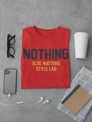 Nothing Else Matters T-shirt -SmartPrintsInk Designs