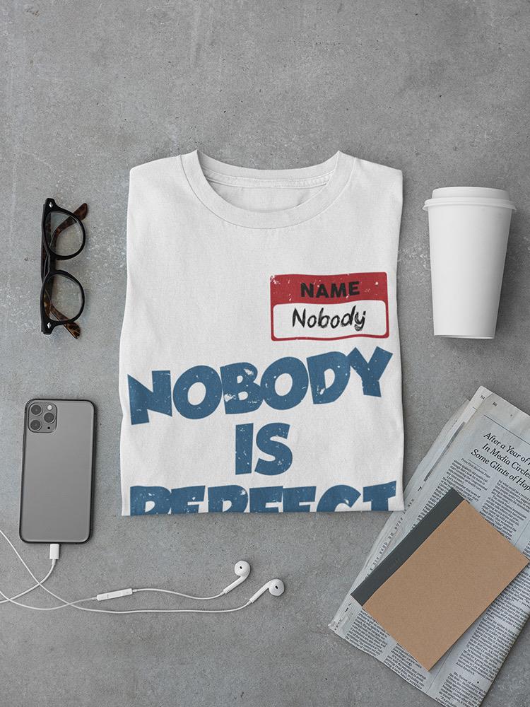 Nobody Is Perfect T-shirt -SmartPrintsInk Designs