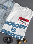 Nobody Is Perfect T-shirt -SmartPrintsInk Designs