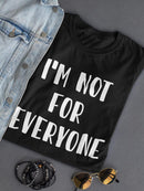 Not For Everyone T-shirt -SmartPrintsInk Designs