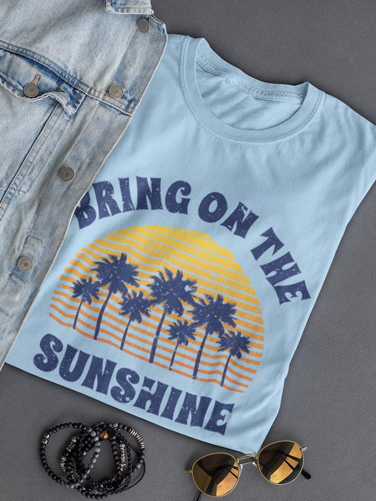 Bring The Sunshine Quote T-shirt -SmartPrintsInk Designs