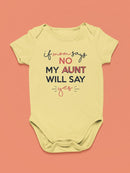 Aunt Will Say Yes Quote Bodysuit Baby's -SmartPrintsInk Designs