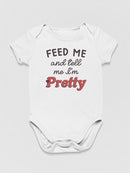 Feed Me And Tell Me I'm Pretty Bodysuit Baby's -SmartPrintsInk Designs