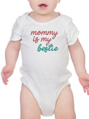 Mommy Is My Bestie Bodysuit Baby's -SmartPrintsInk Designs