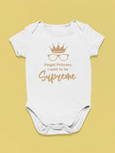 Forget Princess, Quote Bodysuit Baby's -SmartPrintsInk Designs