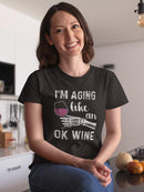 Aging Like An Ok Wine T-shirt -SmartPrintsInk Designs