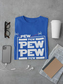 Pew Pew Pew T-shirt -SmartPrintsInk Designs
