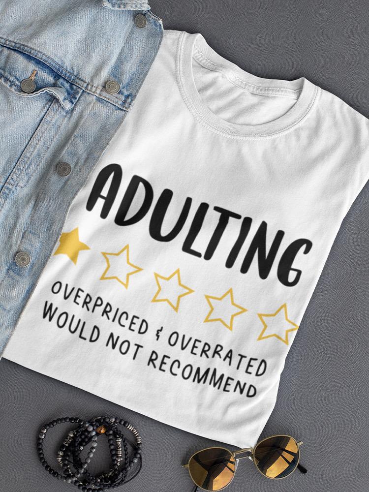 Adulting Is Overpriced T-shirt -SmartPrintsInk Designs