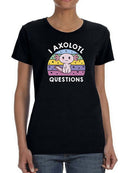 I Axolotl Questions T-shirt -SmartPrintsInk Designs