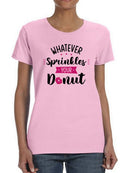 Whatever Sprinkles Your Donut T-shirt -SmartPrintsInk Designs