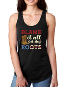 Blame It All On My Roots! Racerback Tank -SmartPrintsInk Designs