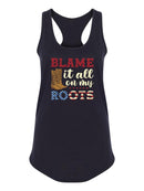 Blame It All On My Roots! Racerback Tank -SmartPrintsInk Designs