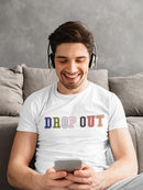 Drop Out Quote T-shirt -SmartPrintsInk Designs