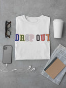Drop Out Quote T-shirt -SmartPrintsInk Designs