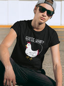 Guess What? Chicken Quote T-shirt -SmartPrintsInk Designs