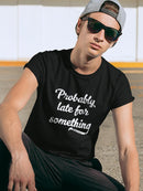 Late For Something T-shirt -SmartPrintsInk Designs