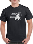 What If I'm Sexy? T-shirt -SmartPrintsInk Designs