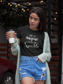 Never Dull Your Sparkle T-shirt -SmartPrintsInk Designs