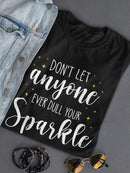 Never Dull Your Sparkle T-shirt -SmartPrintsInk Designs