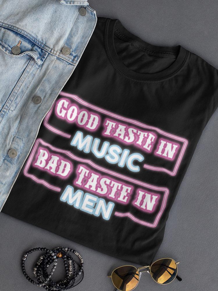 Bad Taste In Men T-shirt -SmartPrintsInk Designs