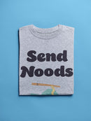 Send Noods T-shirt -SmartPrintsInk Designs