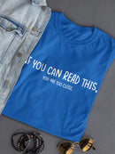 You're Too Close T-shirt -SmartPrintsInk Designs