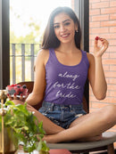 Along For The Bride Racerback Tank -SmartPrintsInk Designs