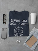 Support Your Local Planet T-shirt -SmartPrintsInk Designs
