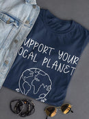 Support Your Local Planet T-shirt -SmartPrintsInk Designs