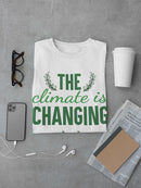 Climate Is Changing Quote T-shirt -SmartPrintsInk Designs