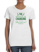 Climate Is Changing Quote T-shirt -SmartPrintsInk Designs