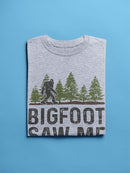 Bigfoot Saw Me Quote T-shirt -SmartPrintsInk Designs